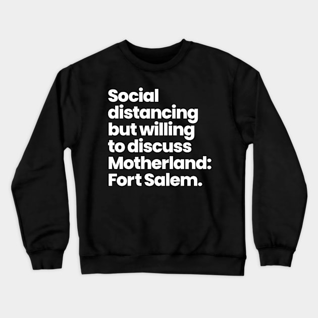 Social distancing but willing to discuss Motherland: Fort Salem Crewneck Sweatshirt by VikingElf